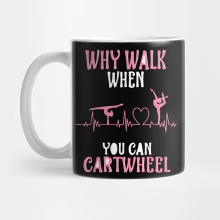 funny why walk when you can cartwheel Mug